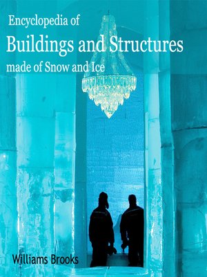 cover image of Encyclopedia of Buildings and Structures made of Snow and Ice